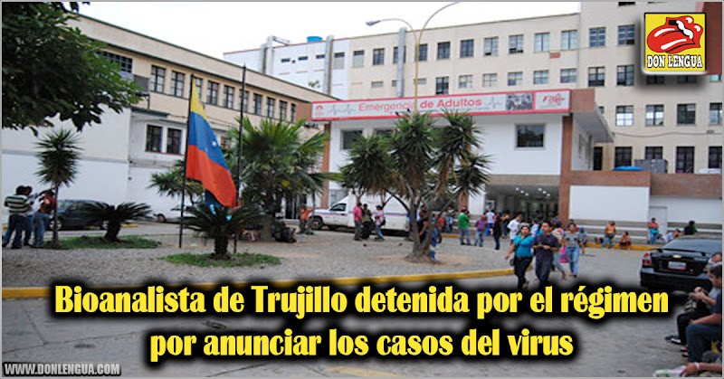 Bioanalista de Trujillo detenida por el régimen por anunciar los casos del virus