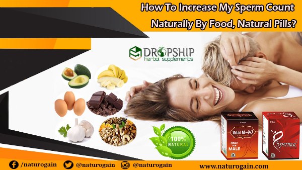 how to increase my sperm count naturally by food