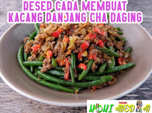 Resep Cara Membuat Kacang Panjang Cha Daging