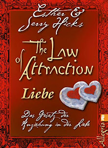 The Law of Attraction - Liebe: Das Gesetz der Anziehung in der Liebe