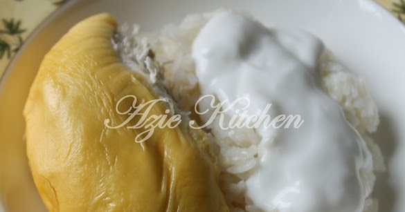 Azie Kitchen: Pulut Durian Thailand Yang Seriously Sedap