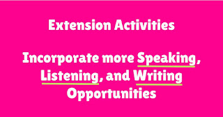 incorporate more speaking, listening, and writing opportunities