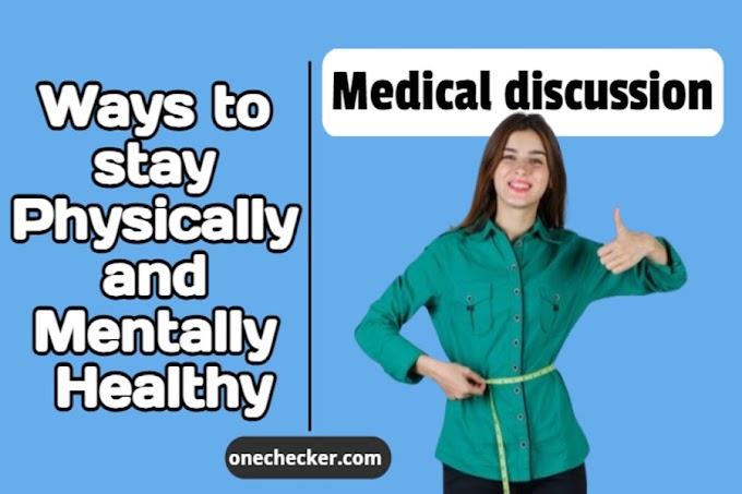 Ways to stay Physically and Mentally Healthy - Medical discussion!