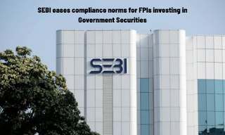 SEBI eases compliance norms for FPIs investing in Government Securities SEBI eases compliance norms for FPIs investing in Government Securities