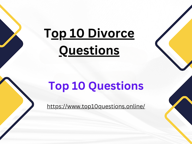 Top 10 Divorce Questions