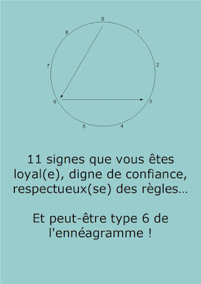 ennéagramme loyal, ennéagramme peureux, ennéagramme réglo, ennéagramme test, ennéagramme type 6, Ennéatype 6, ennéatype loyaliste, type 6 personnalité, type 6 test. Fabien Laurand. 11 signes, comportements, attitudes et traits de caractère qui révèlent que vous êtes type 6 de l’ennéagramme. Ennéagramme peureux. Ennéagramme loyal. Ennéagramme loyaliste. Ennéagramme réglo. Ennéagramme type 6. Type de l’ennéagramme. Ennéagramme 6. Ennéatype 6. Ennéagramme en 10 questions. Ennéagramme questionnaire type 6. Ennéagramme comportement type 6. Ennéagramme motivations type 6. Ennéagramme attitudes type 6. Ennéagramme test type 6. Ennéagramme personnalité type 6. Ennéagramme psychologie type 6. Ennéagramme caractère type 6. Ennéagramme tempérament type 6. – Je remarque très rapidement les menaces et les dangers. – J’identifie très facilement les personnes qui veulent profiter de moi. – J’ai la conviction que la vie est très dangereuse et qu’il faut être en alerte permanente. – Je vis généralement dans la crainte que mes proches aient un accident, que mon domicile soit cambriolé, que quelqu’un vole mes biens, usurpe mon identité... – Au travail, je suis très efficace et très organisé lorsque les règles à appliquer sont strictement définies. – Je déteste quand les gens parlent dans mon dos. – Je ne supporte pas les personnes qui ne déclarent pas clairement leurs intentions. – Je n’aime pas les changements brusques qui n’ont pas été mûrement réfléchis. – J’ai l’impression que si je n’étais pas toujours attentif(ve), je pourrais être trahi(e). – Je peux soutenir une opinion contraire à ce que je pense vraiment pour tester mon interlocuteur et connaître le fond de sa pensée. – Je ne supporte pas ceux qui enfreignent les règles surtout lorsqu’elles concernent la sécurité.