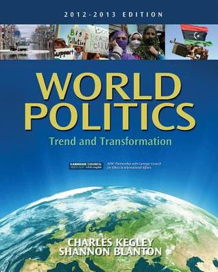 World Politics: Trend And Transformation 2012-2013 Edition By Shannon L. Blanton & Charles W. Kegley