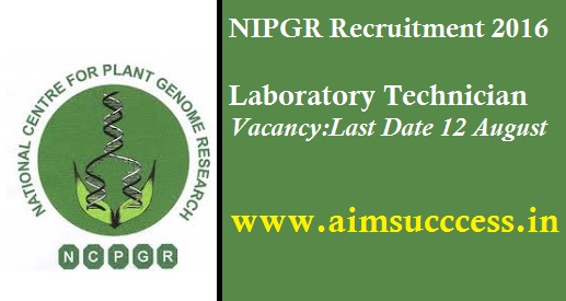 National Institute of Plant Genome Research Recruitment 2016 | Laboratory Technician | Last Date 12 August