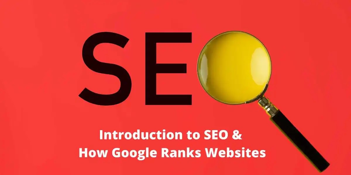 Introduction to SEO and How Google Ranks Websites