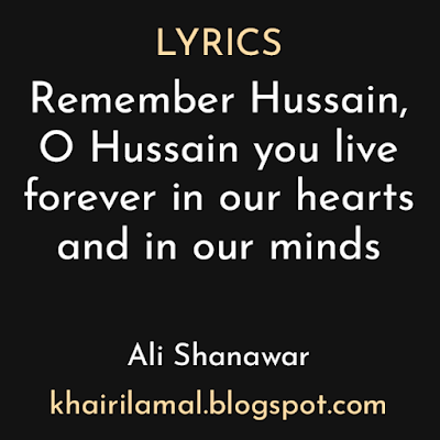 Remember Hussain O Hussain You Live Forever in Our Hearts and In Our Minds Noha Lyrics