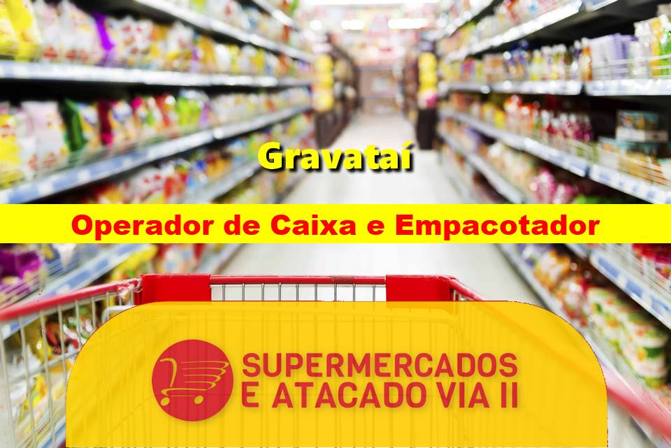 Super Via II abre vagas para Operador de Caixa e Empacotador em Gravataí