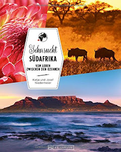 Bildband Südafrika: Sehnsucht Südafrika. Bunte Vielfalt zwischen den Ozeanen. Eine Reise vom Kap der Guten Hoffnung zum Krüger-Nationalpark mit ... Ihren Urlaub.: Vom Leben zwischen den Ozeanen