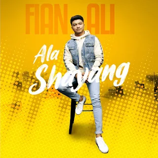Ala Shayang - Fian Ali