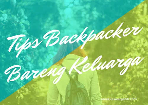 Tips Backpacker Bareng Keluarga