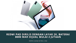 Redmi Pad Dirilis Dengan Layar 2K, Baterai 8000 mAh Dijual Mulai 2 Jutaan