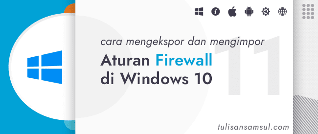 Bagaimana cara mengekspor dan mengimpor aturan Firewall di Windows 10?