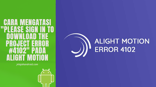 Cara Mengatasi "Please Sign In to Download the Project Error #4102" Pada Alight Motion