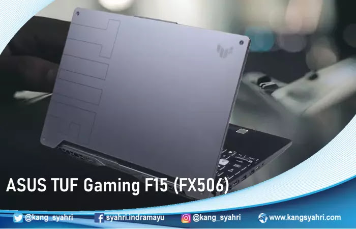 ASUS TUF Gaming F15 (FX506), Makin Powerful dan Terjangkau