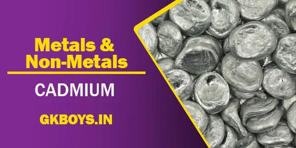 Metals & Non Metals | Cadmium | GK Boys