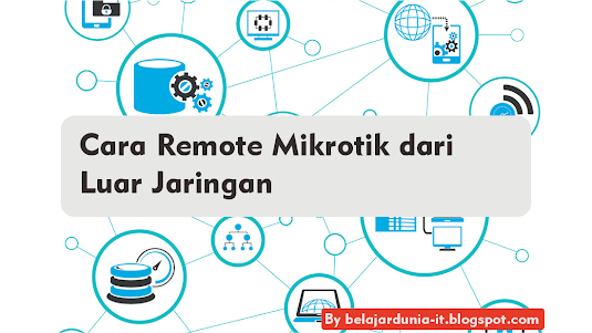 Cara Remote Mikrotik dari Luar Jaringan