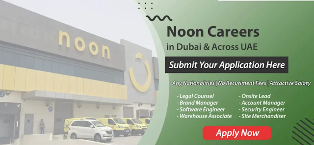 NOON CAREERS 2023 IN DUBAI | JOBS IN NOON UAE & MIDDLE EAST