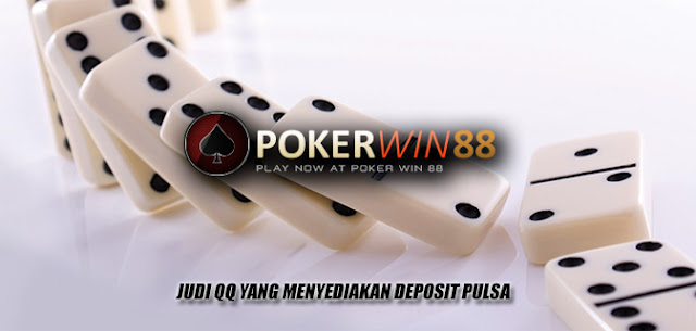 Judi QQ Yang Menyediakan Deposit Pulsa