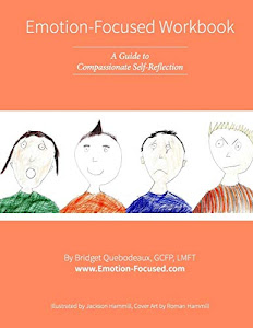 Emotion-Focused Workbook: A Guide to Compassionate Self-Reflection