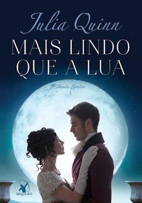 Mais lindo que a lua – Julia Quinn - Editora Arqueiro.
