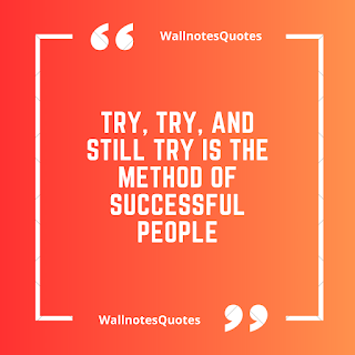 Good Morning Quotes, Wishes, Saying - wallnotesquotes - Good Morning Quotes, Wishes, Saying - wallnotesquotes - Try, Try, and still try is the method of successful people