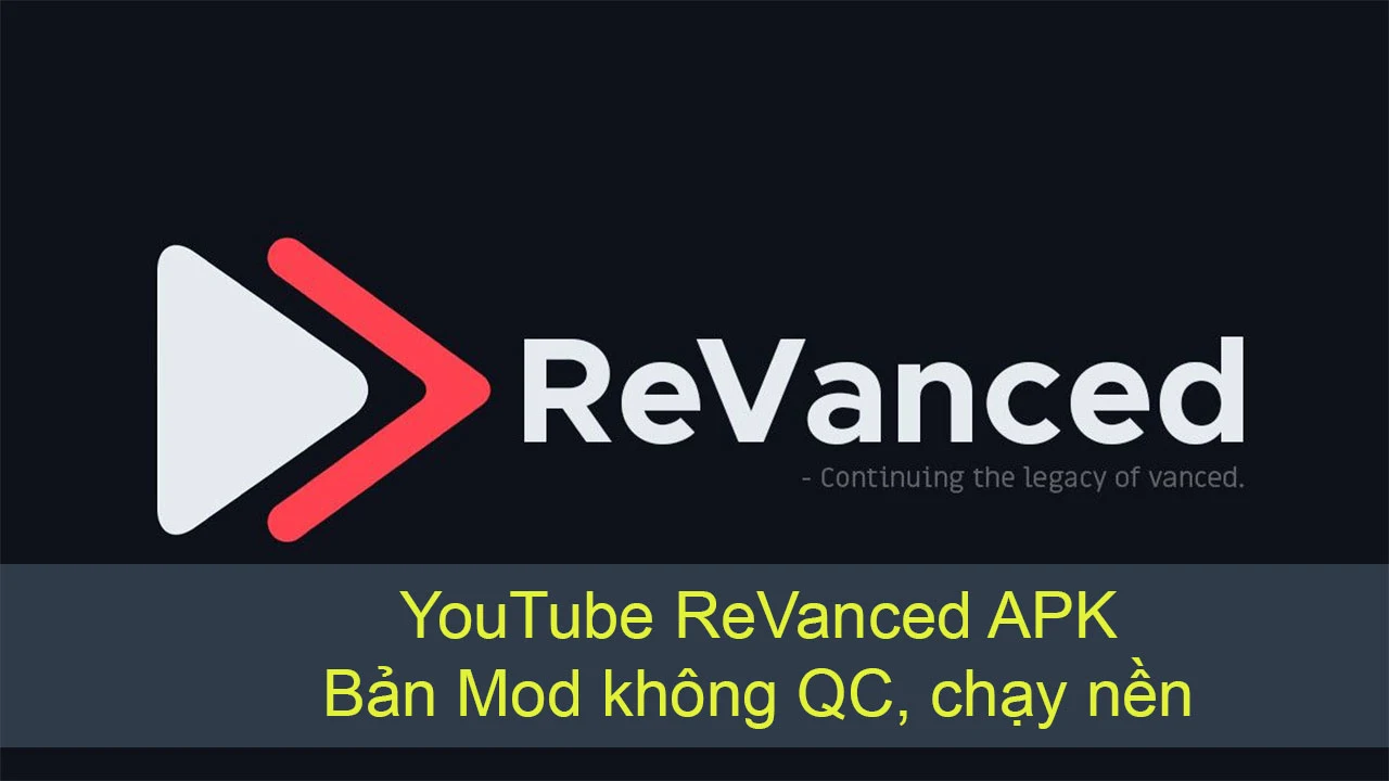 Download YouTube ReVanced v19.11.43 APK – Bản Mod không QC, chạy nền 