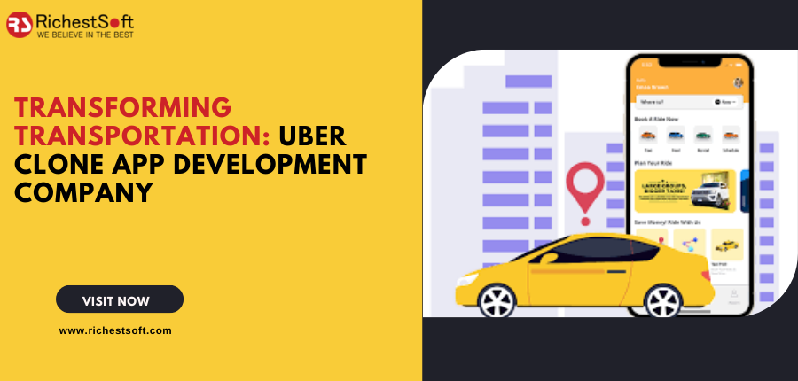 Transforming Transportation: Uber Clone App Development Company