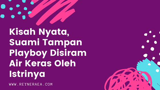 suami disiram air keras oleh istrinya