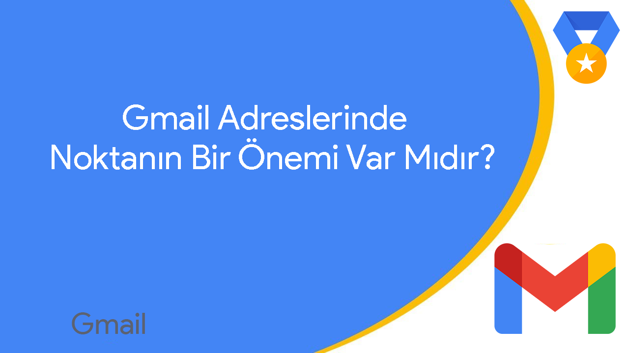 Gmail Adreslerinde Noktanın Bir Önemi Var Mıdır?