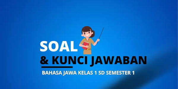 Soal Dan Kunci Jawaban UTS Bahasa Jawa Kelas 1 SD Semester 1 (Ganjil) 