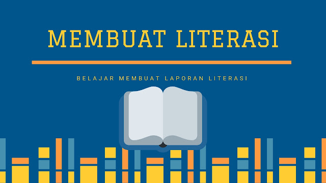 Cara Membuat Laporan Literasi yang Benar - Pengembanngan Laporan Literasi