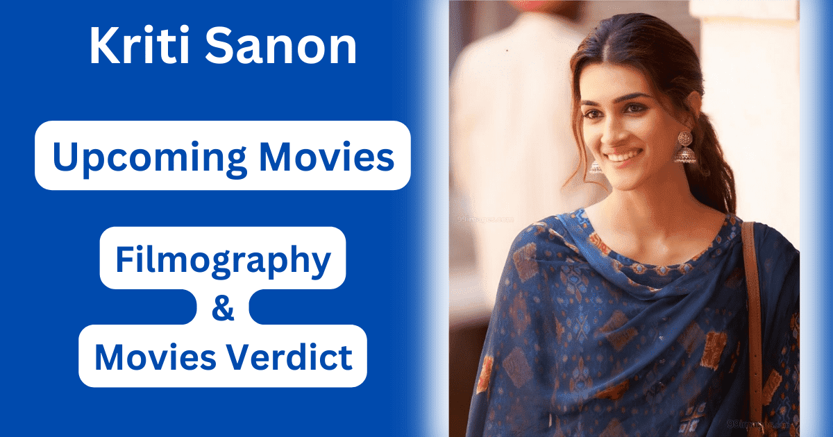 Kriti Sanon Upcoming Movies, Filmography, Hit or Flop List