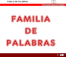http://www.ceiploreto.es/sugerencias/cplosangeles.juntaextremadura.net/web/curso_3/lengua/familia_palabras_3/familia_palabras_3.html