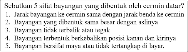 Sebutkan 5 sifat bayangan yang dibentuk oleh cermin datar dan contohnya?