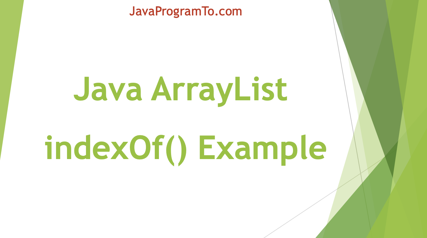 Java ArrayList indexOf() Example to find the Object exists in List or ...