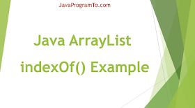 Java ArrayList indexOf() Example to find the Object exists in List or Not