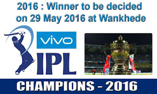 2016 : Winner to be decided on 29 May 2016 at Wankhede.