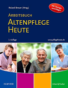 Arbeitsbuch Altenpflege Heute: Unterricht begleiten - Prüfung vorbereiten (Altenpflege Heute Set mit Arbeitsbuch)