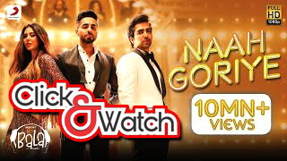 Naah Goriye -Bala | Ayushmann Khurrana | Harrdy Sandhu | Swasti Mehul |B Praak | Jaani | Sonam Bajwa