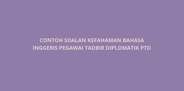 Contoh Soalan Kefahaman Bahasa Inggeris Pegawai Tadbir 