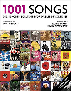 1001 Songs: die Sie hören sollten, bevor das Leben vorbei ist. Ausgewählt und vorgestellt von 49 internationalen Rezensenten.