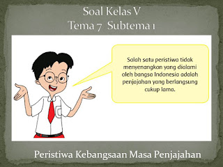 Soal Kelas 5 tema 7 subtma 1 Peristiwa dalam kehidupan, peristiwa kebangsaan masa penjajajahan