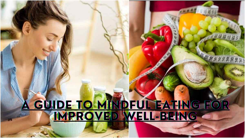 A Guide to Mindful Eating for Improved Well-being