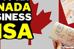 कनाडा बिजनेस वीज़ा प्रक्रिया और वीजा का विवरण; जानिए पूरी जानकारी (Canada Business Visa Process and Visa Details; Know complete information)