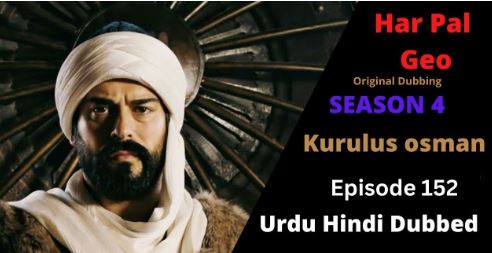 Kurulus Osman Season 04 Episode 152 Urdu Dubbed 