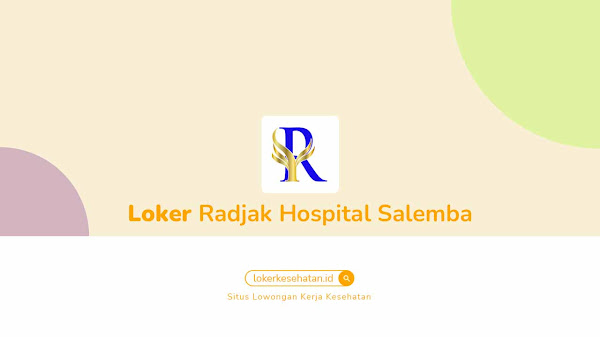 Lowongan Kerja Radjak Hospital Salemba